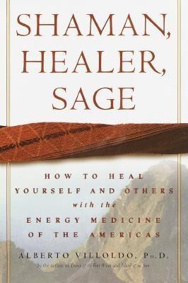 Shaman, Healer, Sage: How to Heal Yourself and Others with the Energy Medicine of the Americas foto