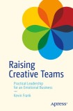 The Art of Leading Creative Teams: A Guide to Building a Creative Culture