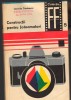 C8800 Constructii Fotoamatori Leonida Tanasescu, Editura Tehnica 1969, Carte Fotografie Veche
