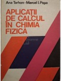 Aplicatii Calcul Chimia Fizica - Ana Tarhon, Ed. Tehnica 1983, 288 Pagini - Carte Stiinta, Fizica