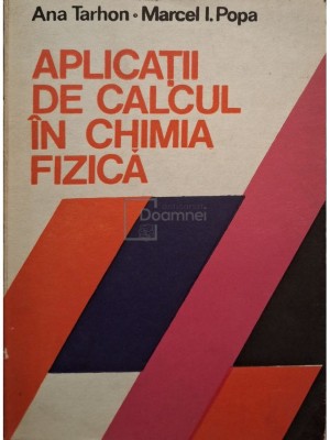 Ana Tarhon - Aplicatii de calcul in chimia fizica (Editia: 1983) foto