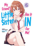 My Friend&#039;s Little Sister Has It in for Me! Volume 6