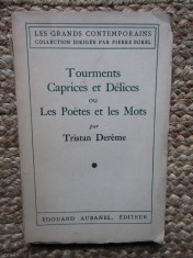 TOURMENTS. CAPRICES ET DELICES ou LES POETES ET LES MOTS - TRISTAN DEREME