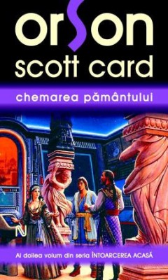 Orson Scott Card - Chemarea Păm&amp;acirc;ntului ( INTOARCEREA ACASA # 2 ) foto
