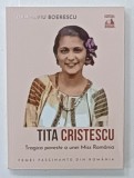 TITA CRISTESCU , TRAGICA POVESTE A UNEI MISS ROMANIA de DAN - SILVIU BOERESCU , 2022