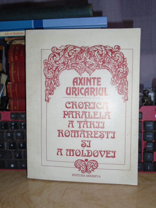 AXINTE URICARIUL - CRONICA PARALELA A TARII ROMANESTI SI A MOLDOVEI I , 1993