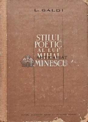 Stilul poetic a lui Mihai Eminescu - 1964 - L. Galdi (AD47) foto