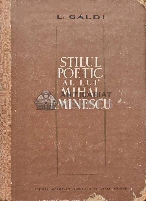 Stilul poetic a lui Mihai Eminescu - 1964 - L. Galdi (AD47)