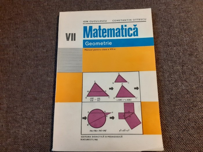 16/1 MATEMATICA GEOMETRIE MANUAL PENTRU CLASA A VII A ION CUCULESCU 1982