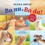 Ba nu, Ba da! Cu activitati pentru dezvoltarea atentiei si a limbajului - Olina Ortiz
