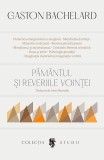 Păm&acirc;ntul și reveriile voinței - Gaston Bachelard - Paperback brosat - Carti Stiinta Istorie