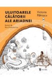 Uluitoarele calatorii ale Ariadnei - Victoria Patrascu, Petru Dumbravician