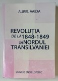 REVOLUTIA DE LA 1848-1849 IN NORDUL TRANSILVANIEI de AUREL VAIDA , 2004