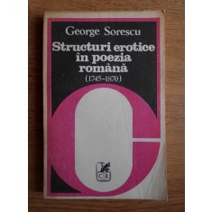 George Sorescu - Structuri erotice in poezia romana (1745-1870)
