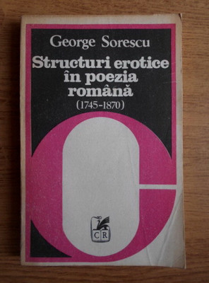 George Sorescu - Structuri erotice in poezia romana 1745-1870 foto