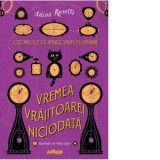 Cronicile Domnisoarei Poimaine. Volumul 1. Vremea Vrajitoarei Niciodata - Adina Rosetti