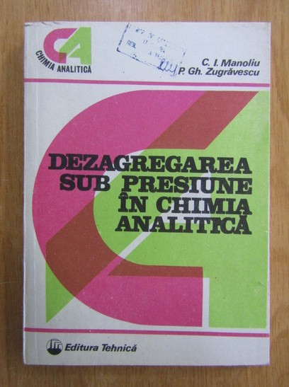 Corneliu I. Manoliu - Dezagregarea sub presiune in chimia analitica