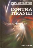 Contra Tiraniei - Doru Novacovici, Editura Adam, 2002, Politica, Istorie, 283 Pagini, Bucuresti