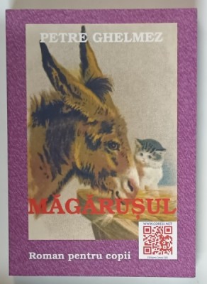 MAGARUSUL , roman pentru copii de PETRE GHELMEZ , 2016 foto