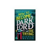 How to Become the Dark Lord and Die Trying