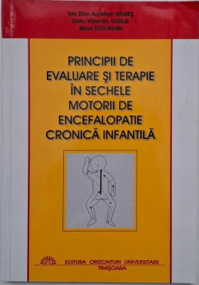 Principii de evaluare si terapie in sechele motorii de encefalopatie cronica infantila - Ion Dan Aurelian Nemes foto