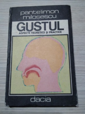 GUSTUL aspecte Teoretice si Practice - Pantelimon Milosescu -1981, 214p; 3000ex. foto