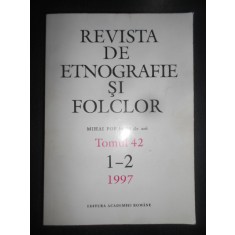 Revista de etnografie si folclor (tomul 42, nr. 1-2, anul 1997)