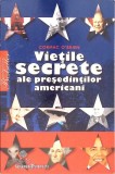 Vietile Secrete ale Presedintilor Americani - Cormac O&#039;Brien, Litera, 2008, Istorie SUA, Paperback