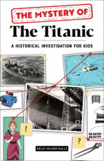 The Mystery of the Titanic: A Historical Investigation for Kids foto