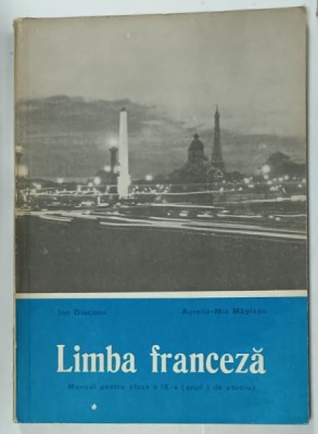 LIMBA FRANCEZA , MANUAL PENTRU CLASA A IX -A ( ANUL I DE STUDIU ) de ION DIACONU si AURELIA - MIA MAGLASU , 1978 foto