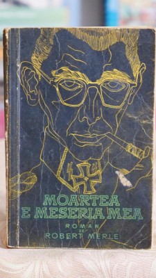 Moartea e meseria mea - Robert Merle foto