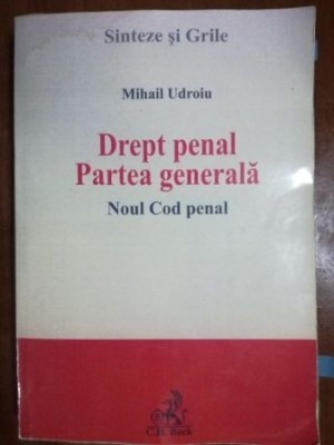 Drept penal partea generala. Sinteze si grile- Mihail Udroiu foto