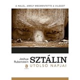 Szt&aacute;lin utols&oacute; napjai - A hal&aacute;l, amely megmentette a vil&aacute;got - Joshua Rubenstein