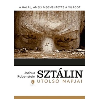 Szt&amp;aacute;lin utols&amp;oacute; napjai - A hal&amp;aacute;l, amely megmentette a vil&amp;aacute;got - Joshua Rubenstein foto