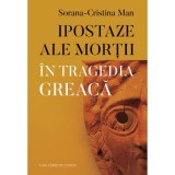 Ipostaze ale mortii in tragedia greaca - Sorana-Cristina Man