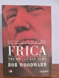 Bob Woodward &ndash; Frica: Trump la Casa Alba