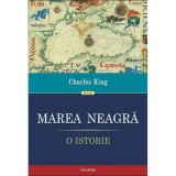 Marea Neagra. O istorie - Charles King, Polirom