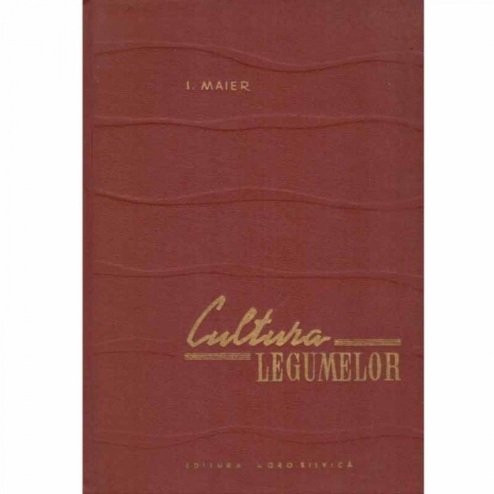 I. Maier - Cultura legumelor vol.II - 132869