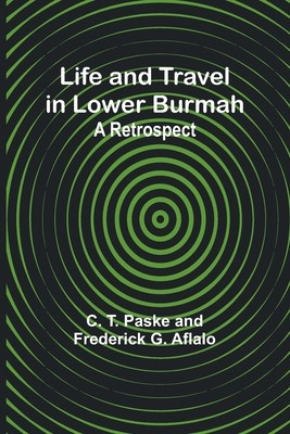 Life and Travel in Lower Burmah: A Retrospect