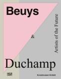 Beuys &amp; Duchamp: Artists of the Future- | Magdalena Holzhey, Katharina Neuburger, Kornelia Roeder, Christoph Steinegger, Hans Dickel