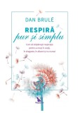 Cumpara ieftin Respira pur si simplu