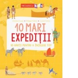 10 mari expeditii. 10 harti pentru a intelege tot - Laurent Stefano, Christine Causse, Philippe Vallette