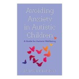Cumpara ieftin Avoiding Anxiety in Autistic Children, Luke Beardon