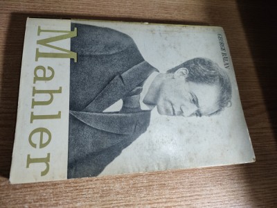 George Balan - Gustav Mahler sau cum exprima muzica idei (Edit. Muzicala, 1964) foto