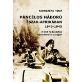 P&Aacute;NC&Eacute;LOS H&Aacute;BOR&Uacute; &Eacute;SZAK-AFRIK&Aacute;BAN (1940&ndash;1943) - Klemensits P&eacute;ter