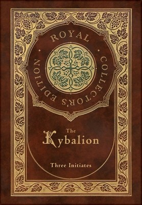 The Kybalion (Royal Collector&#039;s Edition) (Case Laminate Hardcover with Jacket)