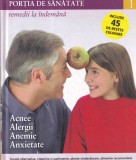 Portia de sanatate, volumul 1: Remedii la indemana. Acnee, alergii, anemie,