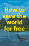 How to Save the World For Free | Natalie Fee