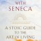 Breakfast with Seneca: A Stoic Guide to the Art of Living