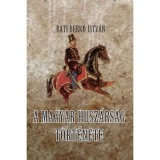 A magyar husz&aacute;rs&aacute;g t&ouml;rt&eacute;nete - Bati Berk&oacute; Istv&aacute;n